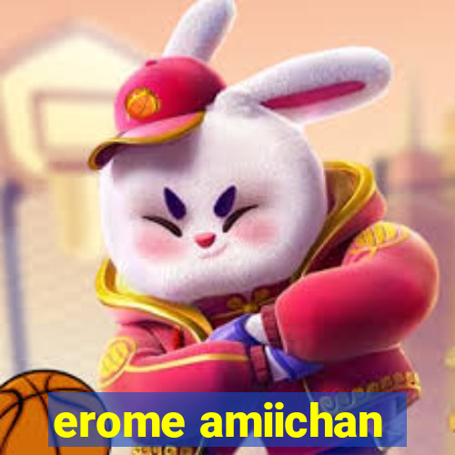 erome amiichan